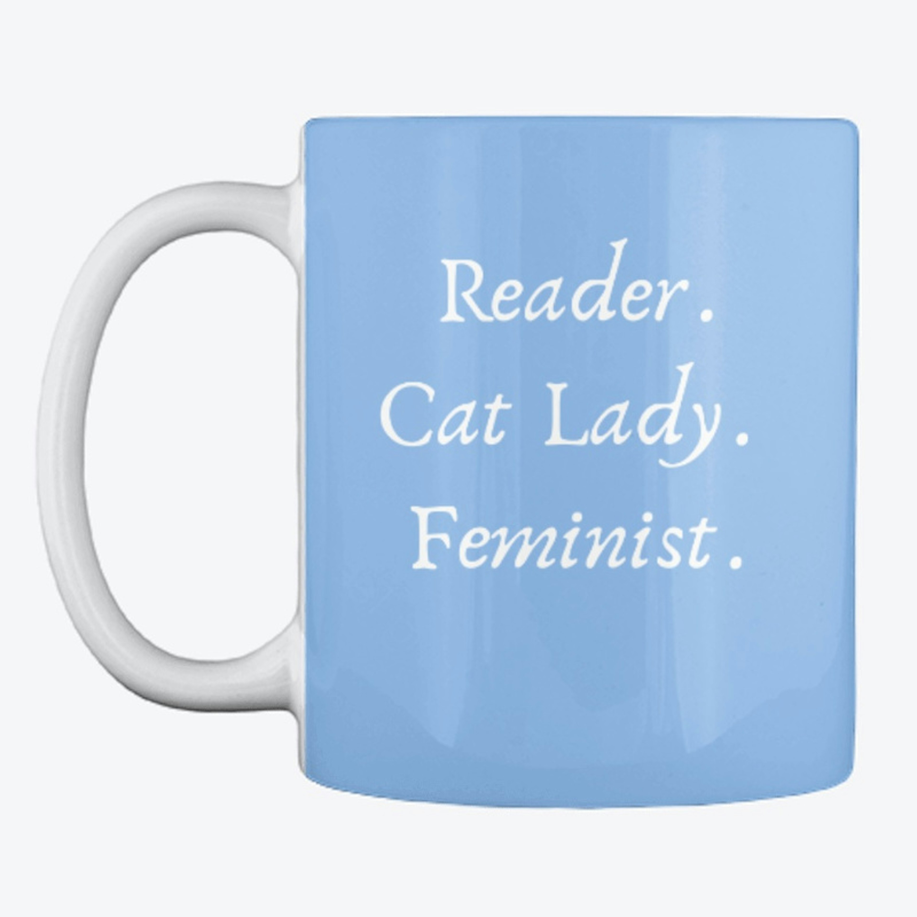 Reader. Cat Lady. Feminist.